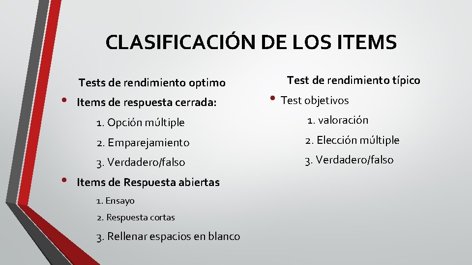 CLASIFICACIÓN DE LOS ITEMS Tests de rendimiento optimo • • Items de respuesta cerrada: