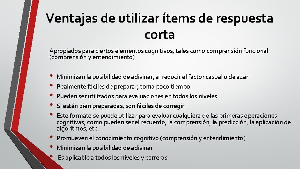 Ventajas de utilizar ítems de respuesta corta Apropiados para ciertos elementos cognitivos, tales como