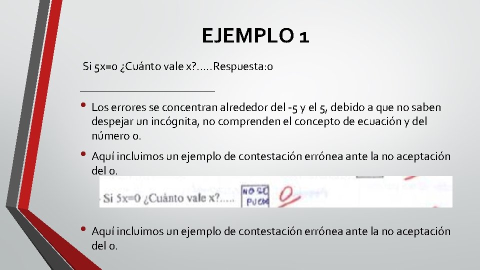 EJEMPLO 1 Si 5 x=0 ¿Cuánto vale x? . . . Respuesta: 0 ____________