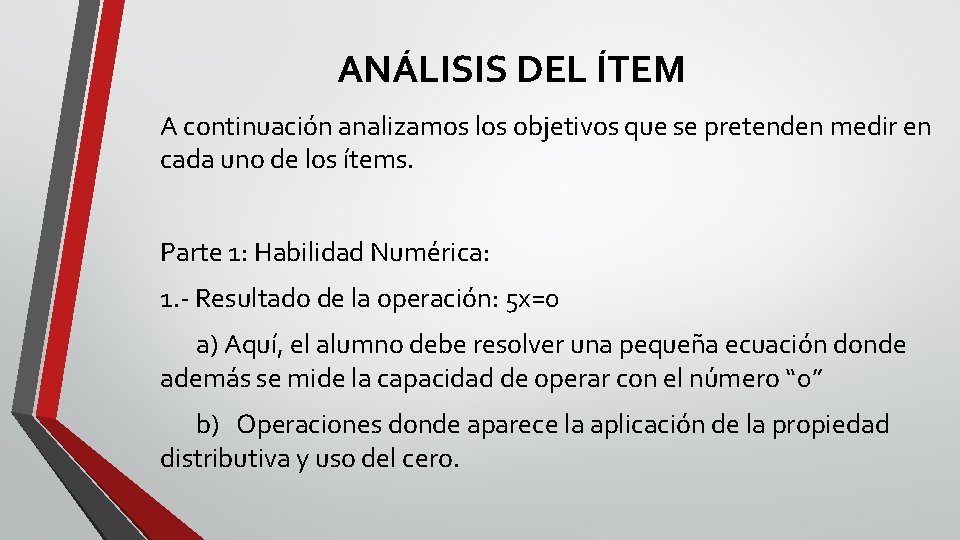 ANÁLISIS DEL ÍTEM A continuación analizamos los objetivos que se pretenden medir en cada
