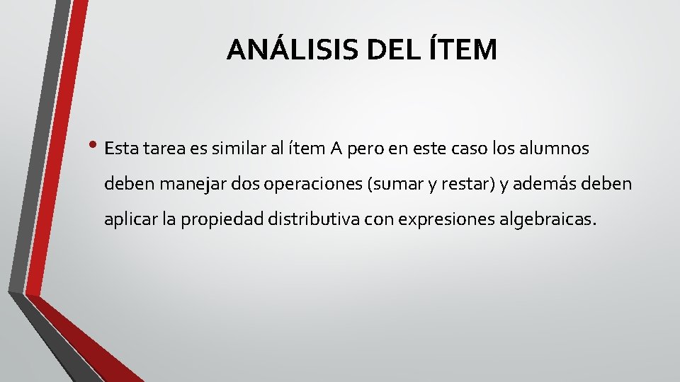 ANÁLISIS DEL ÍTEM • Esta tarea es similar al ítem A pero en este