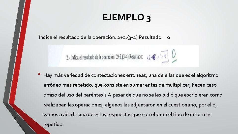EJEMPLO 3 Indica el resultado de la operación: 2+2. (3 -4) Resultado: 0 •