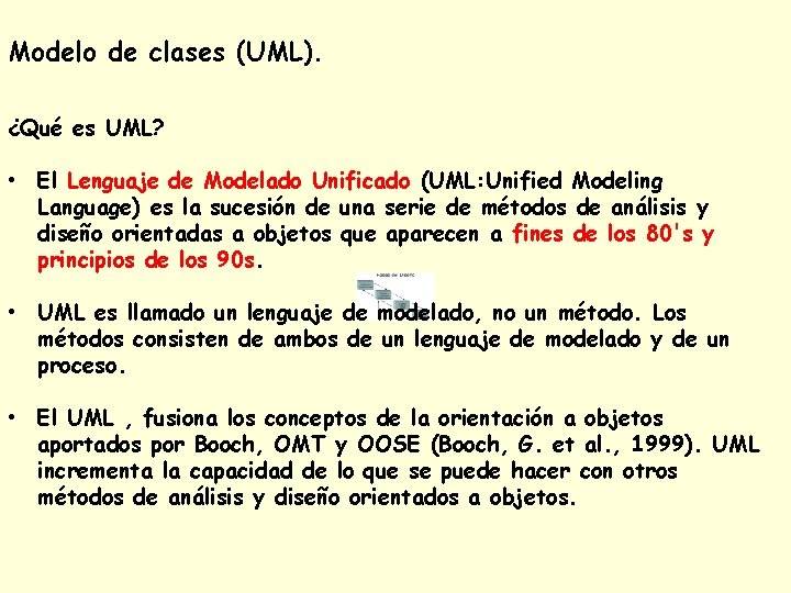 Modelo de clases (UML). ¿Qué es UML? • El Lenguaje de Modelado Unificado (UML: