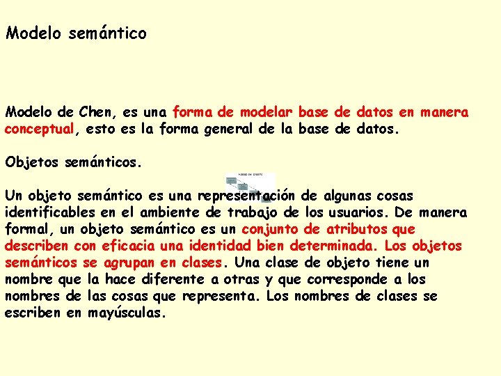 Modelo semántico Modelo de Chen, es una forma de modelar base de datos en