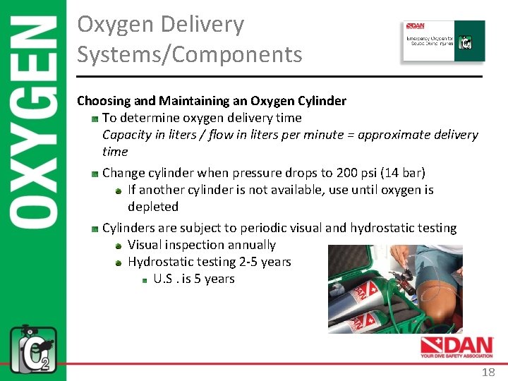 Oxygen Delivery Systems/Components Choosing and Maintaining an Oxygen Cylinder To determine oxygen delivery time