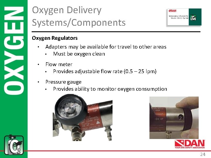 Oxygen Delivery Systems/Components Oxygen Regulators • Adapters may be available for travel to other