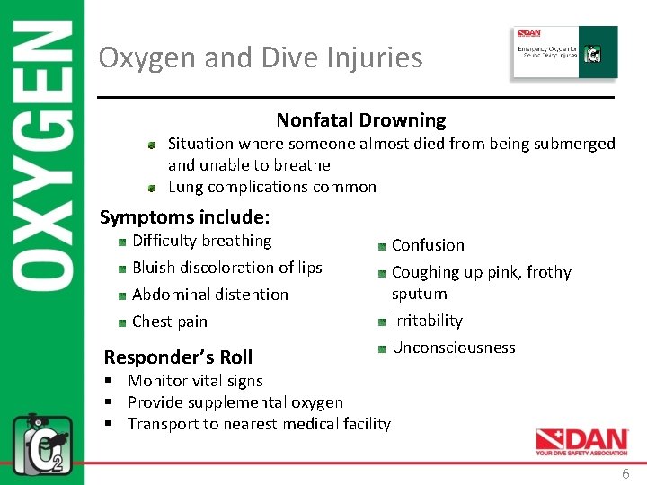 Oxygen and Dive Injuries Nonfatal Drowning Situation where someone almost died from being submerged Oxygen and Dive Injuries Nonfatal Drowning Situation where someone almost died from being submerged