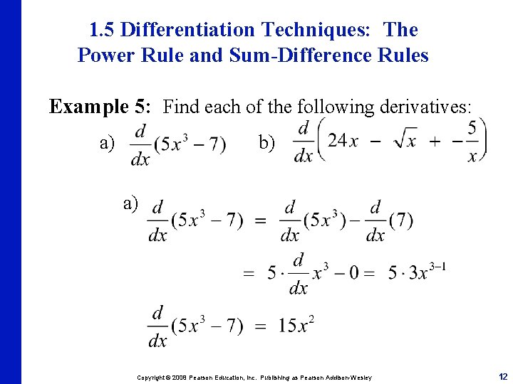 1. 5 Differentiation Techniques: The Power Rule and Sum-Difference Rules Example 5: Find each