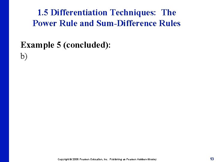 1. 5 Differentiation Techniques: The Power Rule and Sum-Difference Rules Example 5 (concluded): b)