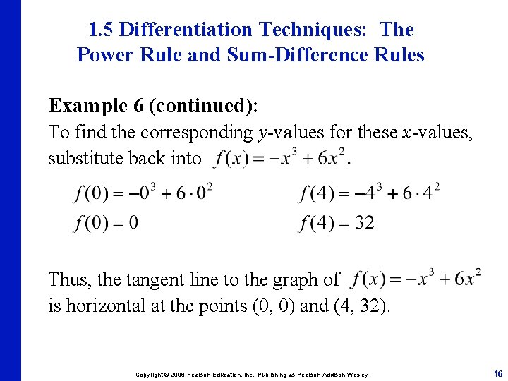 1. 5 Differentiation Techniques: The Power Rule and Sum-Difference Rules Example 6 (continued): To