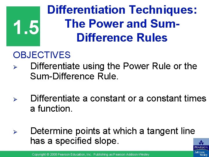 1. 5 Differentiation Techniques: The Power and Sum. Difference Rules OBJECTIVES Ø Differentiate using