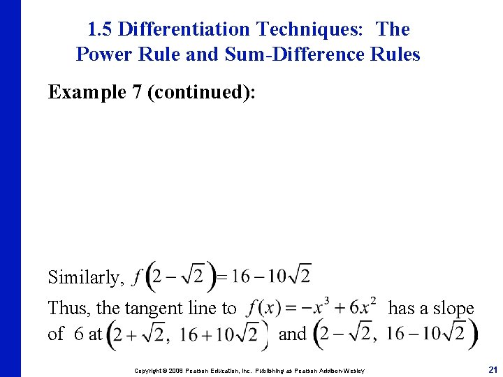 1. 5 Differentiation Techniques: The Power Rule and Sum-Difference Rules Example 7 (continued): Similarly,