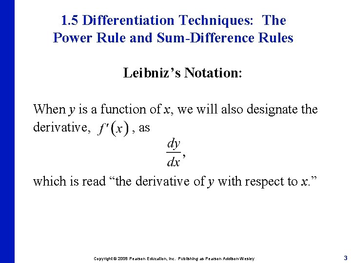 1. 5 Differentiation Techniques: The Power Rule and Sum-Difference Rules Leibniz’s Notation: When y