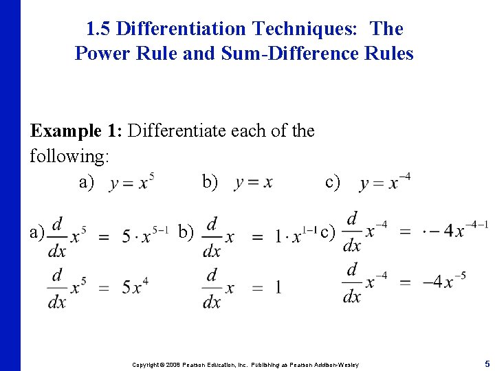 1. 5 Differentiation Techniques: The Power Rule and Sum-Difference Rules Example 1: Differentiate each