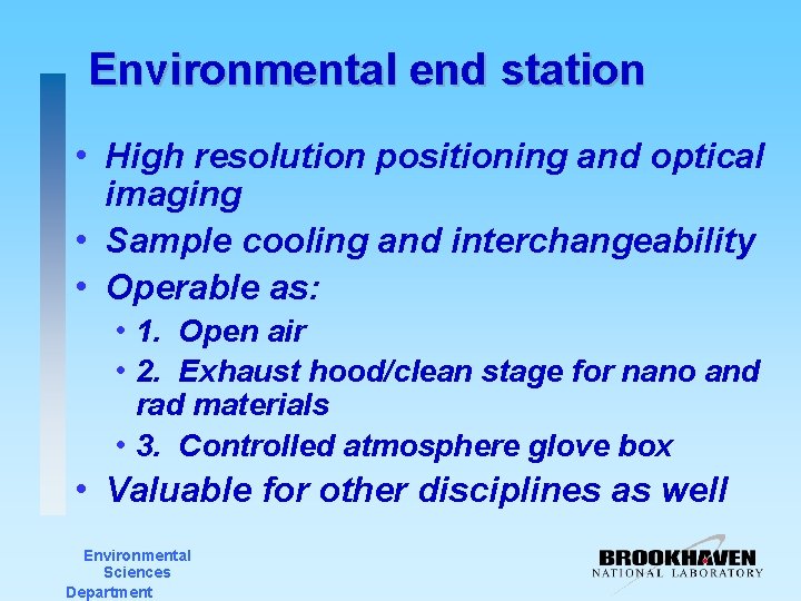Environmental end station • High resolution positioning and optical imaging • Sample cooling and