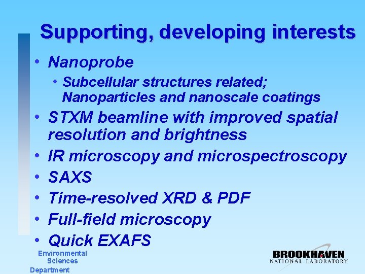 Supporting, developing interests • Nanoprobe • Subcellular structures related; Nanoparticles and nanoscale coatings •
