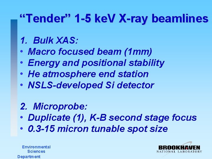 “Tender” 1 -5 ke. V X-ray beamlines 1. Bulk XAS: • Macro focused beam