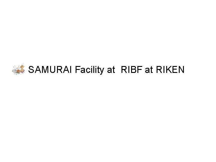 SAMURAI Facility at RIBF at RIKEN 