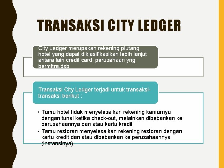 TRANSAKSI CITY LEDGER City Ledger merupakan rekening piutang hotel yang dapat diklasifikasikan lebih lanjut