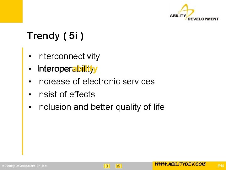 Trendy ( 5 i ) • • • Interconnectivity Interoperability Increase of electronic services
