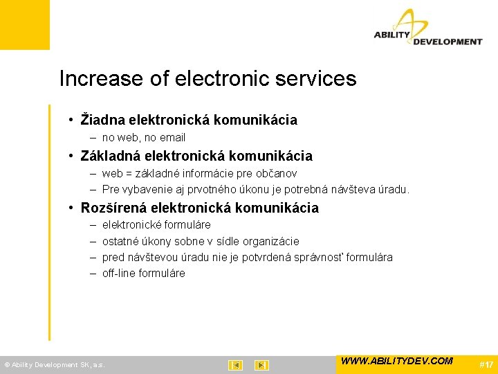 Increase of electronic services • Žiadna elektronická komunikácia – no web, no email •
