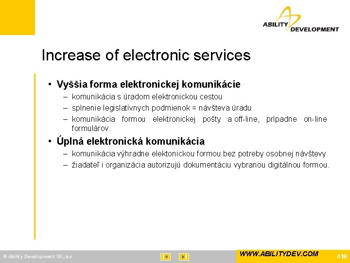 Increase of electronic services • Vyššia forma elektronickej komunikácie – komunikácia s úradom elektronickou