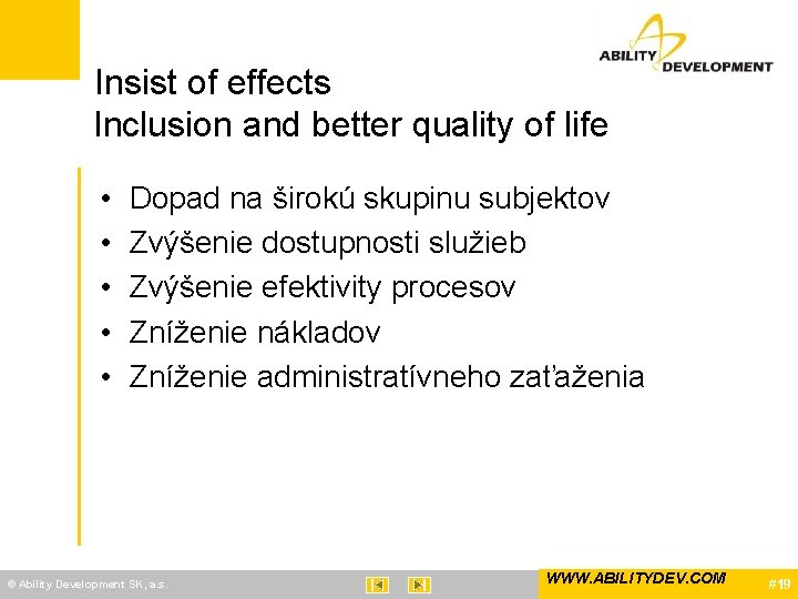 Insist of effects lnclusion and better quality of life • • • Dopad na