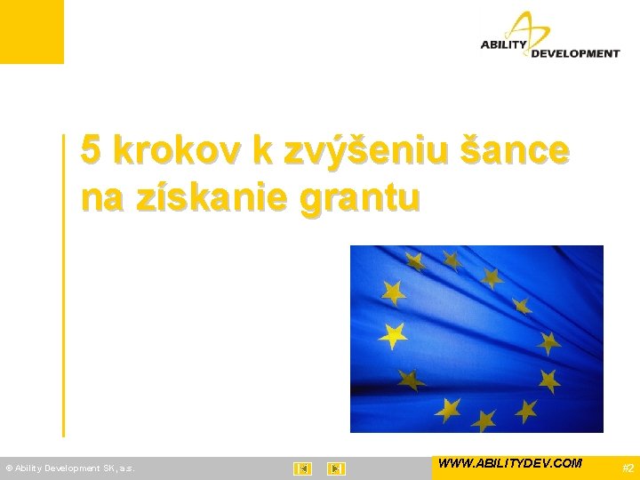 5 krokov k zvýšeniu šance na získanie grantu © Ability Development SK, a. s.