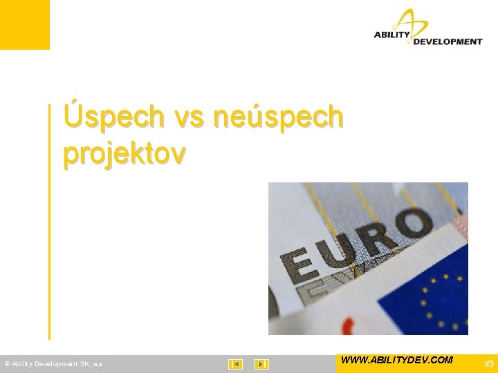 Úspech vs neúspech projektov © Ability Development SK, a. s. WWW. ABILITYDEV. COM #3