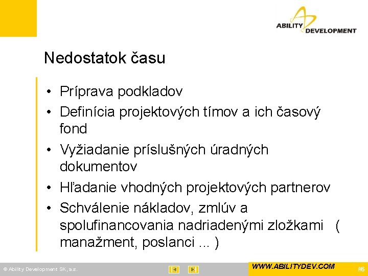 Nedostatok času • Príprava podkladov • Definícia projektových tímov a ich časový fond •
