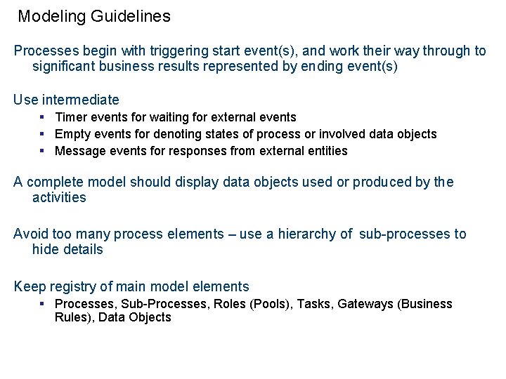 Modeling Guidelines Processes begin with triggering start event(s), and work their way through to