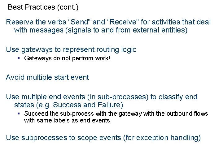 Best Practices (cont. ) Reserve the verbs “Send” and “Receive” for activities that deal