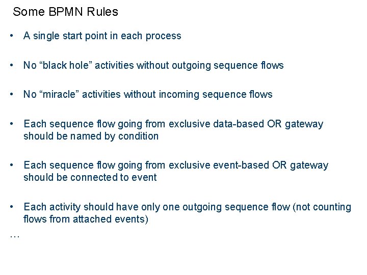 Some BPMN Rules • A single start point in each process • No “black