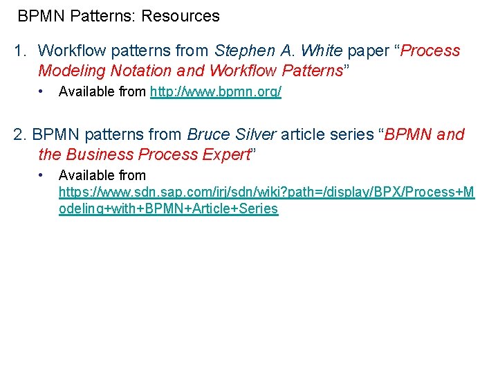 BPMN Patterns: Resources 1. Workflow patterns from Stephen A. White paper “Process Modeling Notation