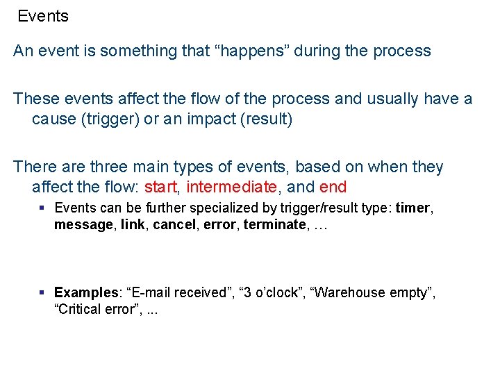 Events An event is something that “happens” during the process These events affect the