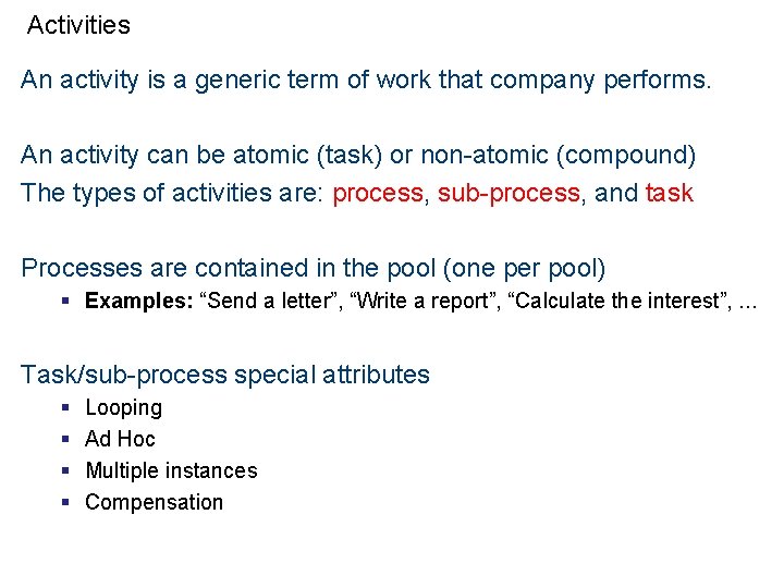 Activities An activity is a generic term of work that company performs. An activity