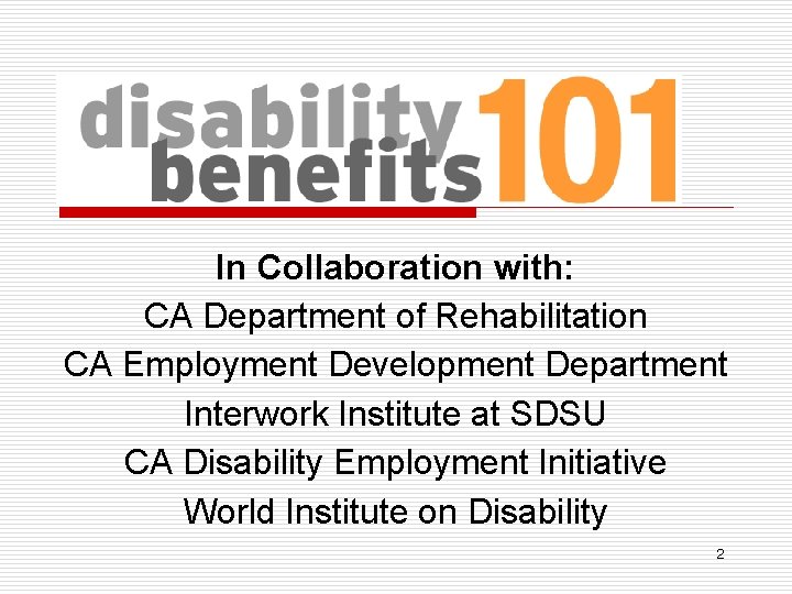 In Collaboration with: CA Department of Rehabilitation CA Employment Development Department Interwork Institute at