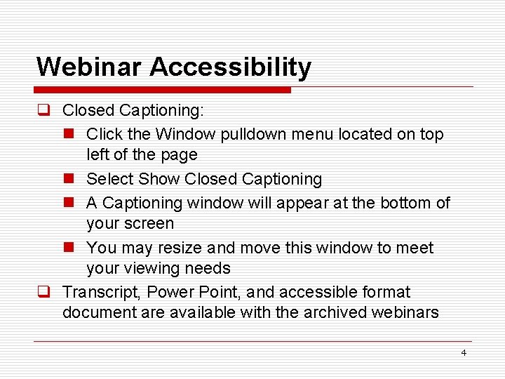 Webinar Accessibility q Closed Captioning: n Click the Window pulldown menu located on top