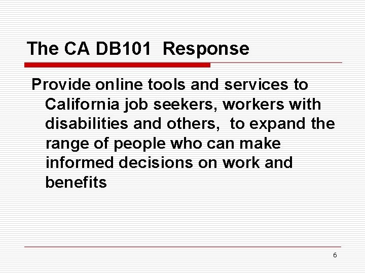 The CA DB 101 Response Provide online tools and services to California job seekers,