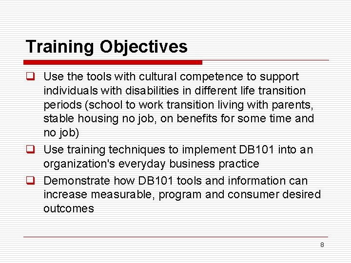 Training Objectives q Use the tools with cultural competence to support individuals with disabilities