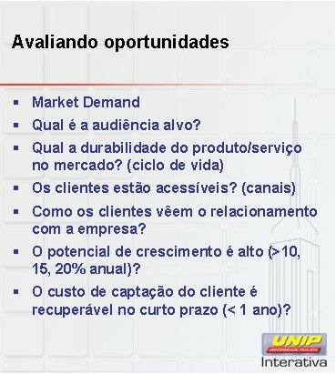 Avaliando oportunidades § Market Demand § Qual é a audiência alvo? § Qual a