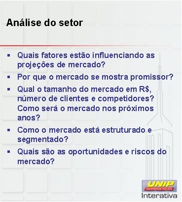 Análise do setor § Quais fatores estão influenciando as projeções de mercado? § Por