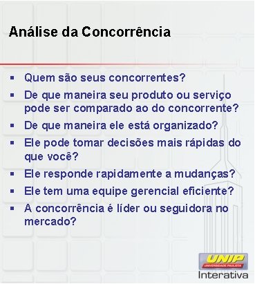 Análise da Concorrência § Quem são seus concorrentes? § De que maneira seu produto