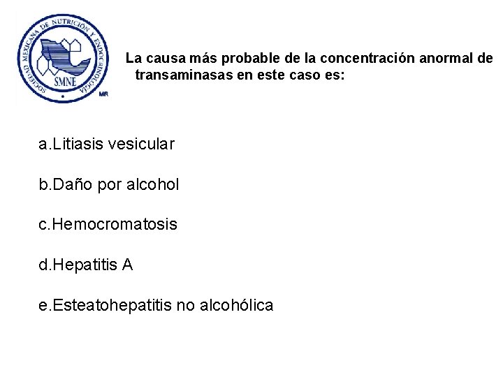 La causa más probable de la concentración anormal de transaminasas en este caso es: