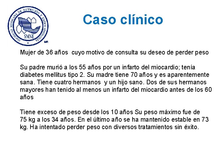 Caso clínico Mujer de 36 años cuyo motivo de consulta su deseo de perder