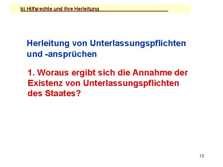 b) Hilfsrechte und ihre Herleitung von Unterlassungspflichten und -ansprüchen 1. Woraus ergibt sich die