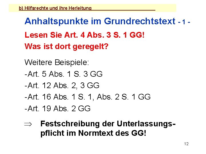 b) Hilfsrechte und ihre Herleitung Anhaltspunkte im Grundrechtstext - 1 Lesen Sie Art. 4