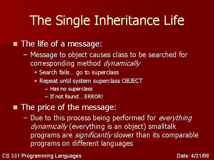 The Single Inheritance Life n The life of a message: – Message to object