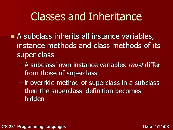 Classes and Inheritance n. A subclass inherits all instance variables, instance methods and class