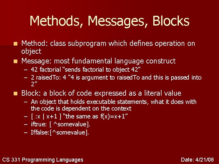 Methods, Messages, Blocks Method: class subprogram which defines operation on object n Message: most